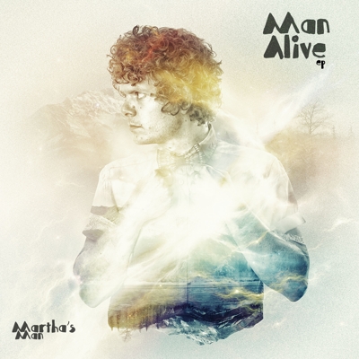 NEW RELEASE – EP “Man Alive” by Martha’s Man (November 2013)