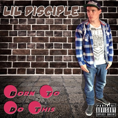 #Lil Disciple – Born to Do This – OUT on iTunes July 2013